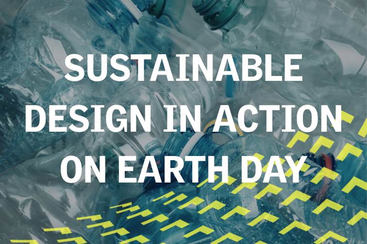 Sustainable design in action on Earth Day
