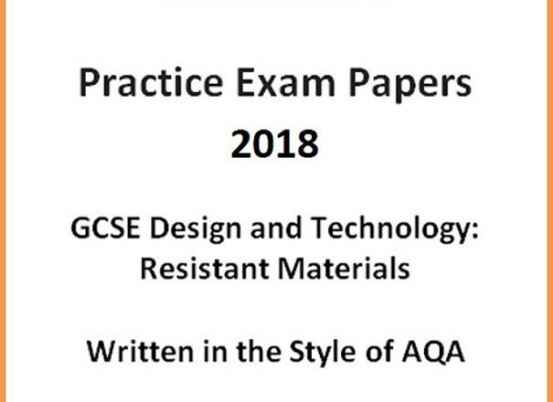 GCSE D&T: Resistant Materials Practice Exam Papers 2018 (Written in the style of AQA)
